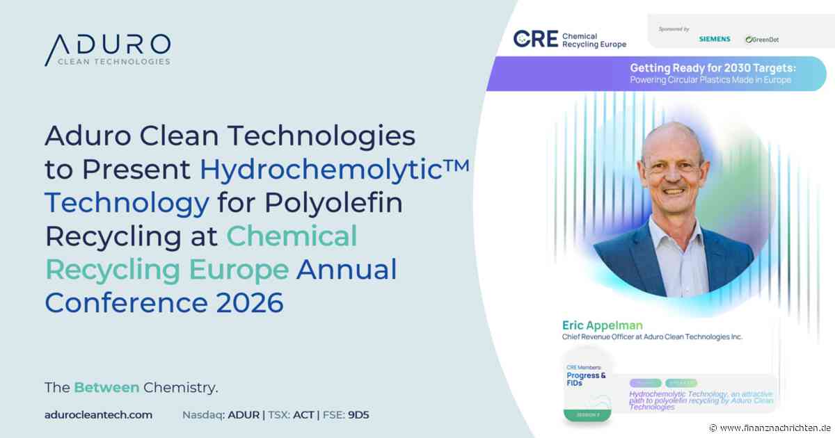 Aduro Clean Technologies Inc.: Aduro Clean Technologies stellt auf der Jahreskonferenz "Chemical Recycling Europe" 2026 die Hydrochemolytic-Technologie für das Polyolefin-Recycling vor