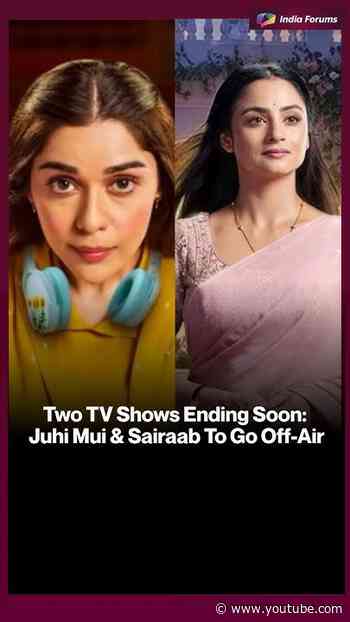 Two TV Shows Ending Soon:Juhi Mui & Sairaab To Go Off-Air