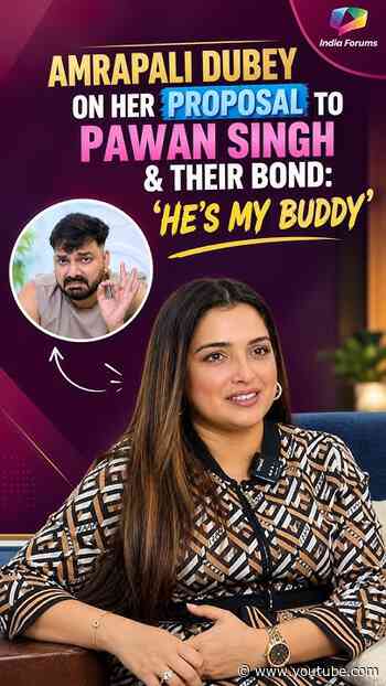 In an exclusive chat with India Forums, Amrapali Dubey opens up about her proposal to Pawan Singh