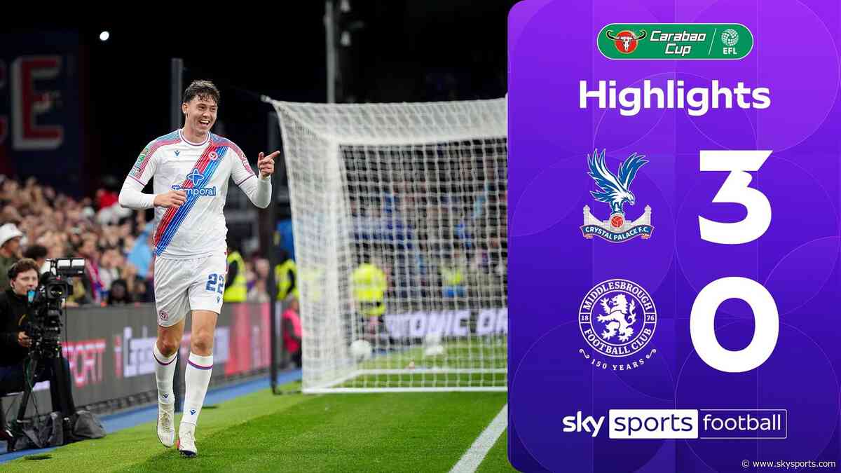 Palace hit three past Middlesbrough to advance in Carabao Cup