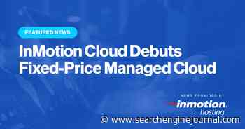 InMotion Cloud Debuts Fixed-Price Managed Cloud via @sejournal, @inmotionhosting