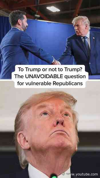 To Trump or not to Trump? The UNAVOIDABLE question for vulnerable Republicans