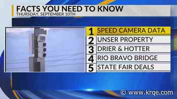 Speed camera data, Unser property, Dry and hotter, Rio Bravo bridge, State Fair deals