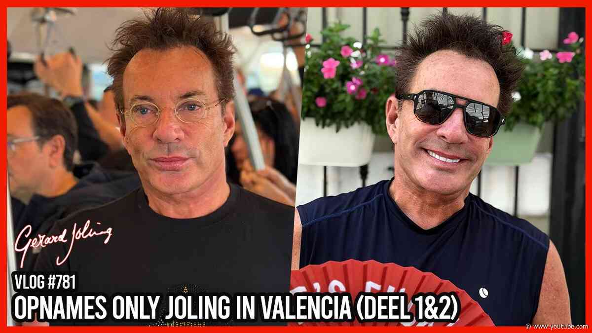 OPNAMES ONLY JOLING IN VALENCIA (DEEL 1&2) - GERARD JOLING - VLOG #781