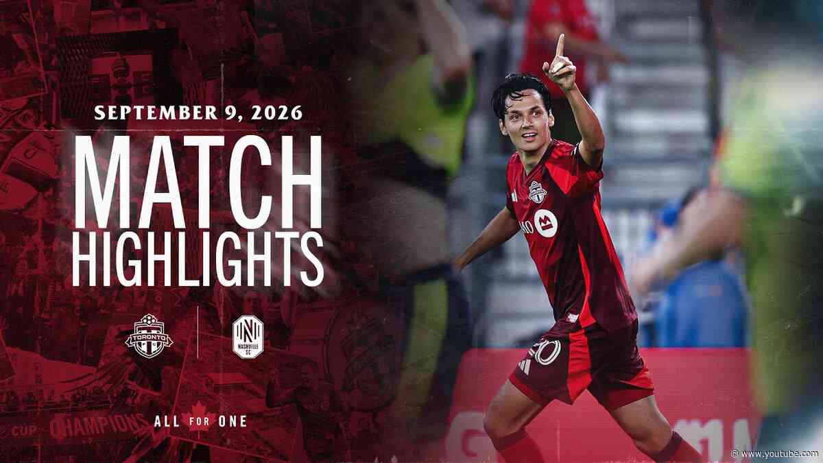 MATCH HIGHLIGHTS: Toronto FC vs. Nashville SC | September 9, 2026