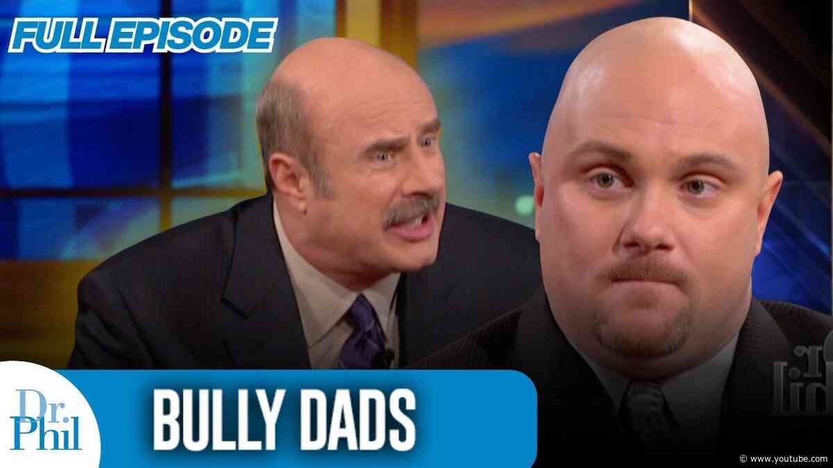 Bully Dads | FULL EPISODE | Dr. Phil