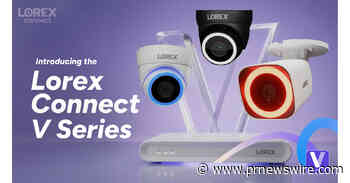 Lorex Connect Expands V Series Lineup with Professional-Grade 4K Security Solutions for Homes and Businesses
