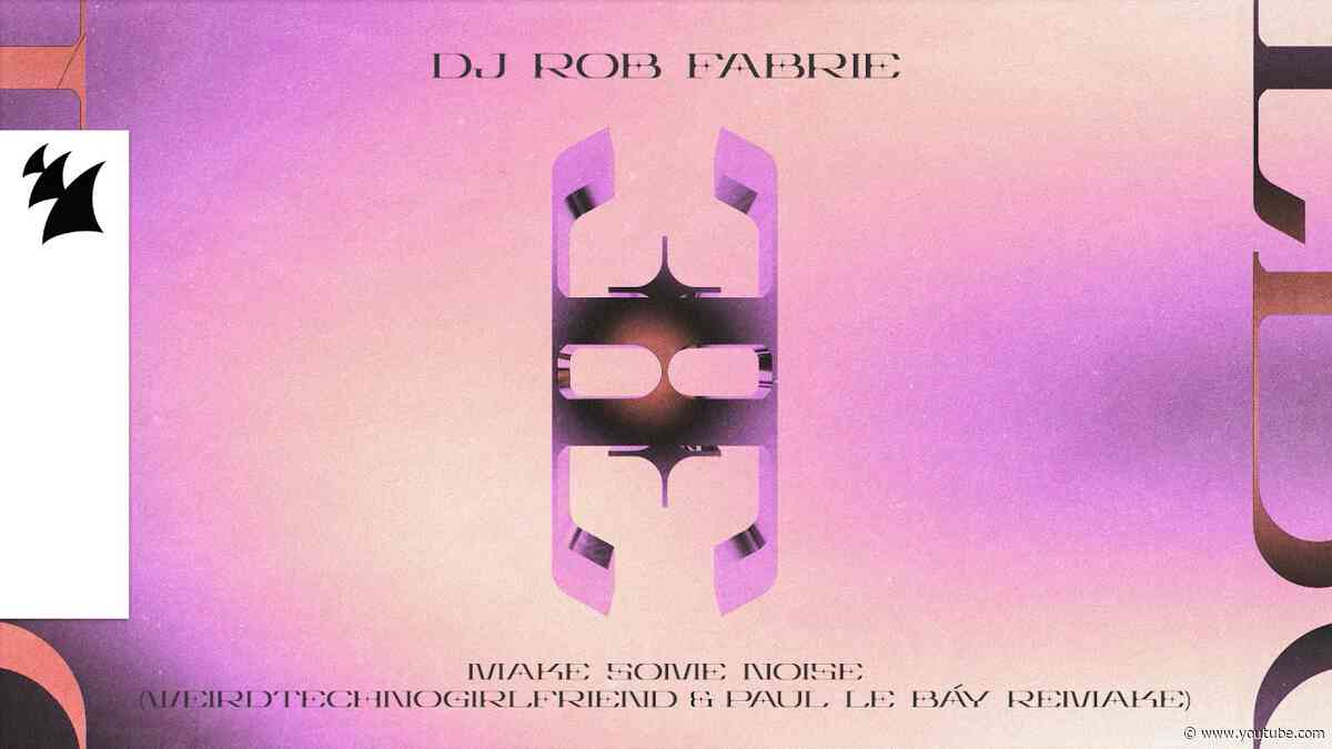 DJ Rob Fabrie - Make Some Noise (weirdtechnogirlfriend & PAUL LE BÁY Remake) [Official Visualizer]