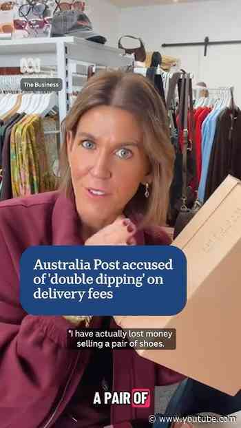 Australia Post accused of 'double dipping' on delivery fees | ABC NEWS
