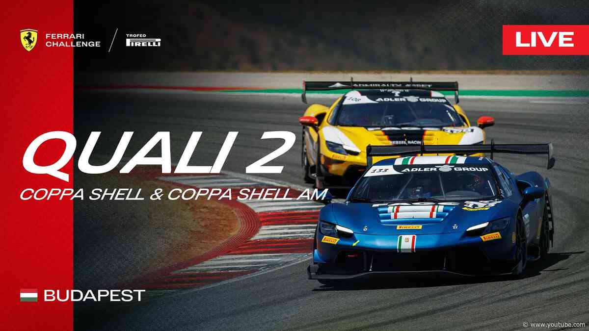 LIVE Ferrari Challenge Europe - Budapest, Qualifying 2 - Coppa Shell & Coppa Shell AM