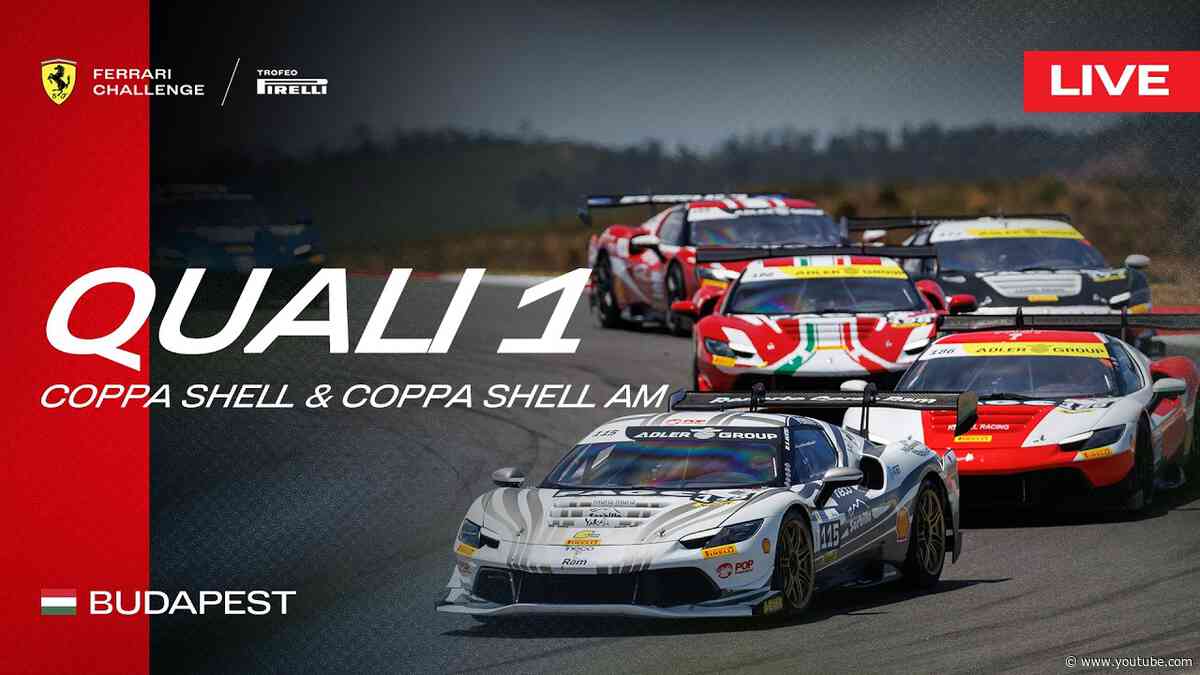 LIVE Ferrari Challenge Europe - Budapest, Qualifying 1- Coppa Shell & Coppa Shell AM
