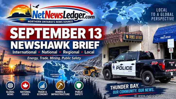 Sept. 13 NewsHawk watch: energy, tariffs, mining, First Nations infrastructure and Thunder Bay safety