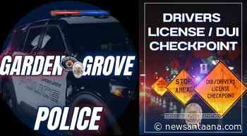 The Garden Grove Police will conduct a DUI and CDL Checkpoint tonight