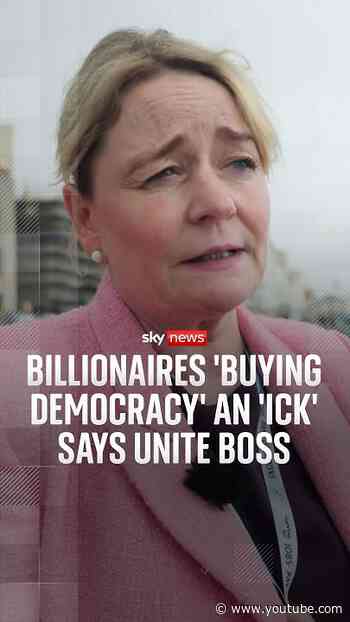 Billionaires 'buying democracy' an 'ick' says Unite boss