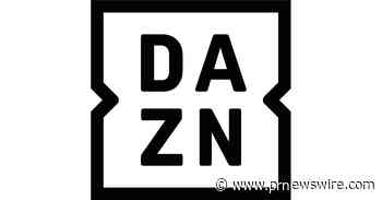DAZN STRENGTHENS LEADERSHIP TEAM TO ACCELERATE PROFITABLE GROWTH