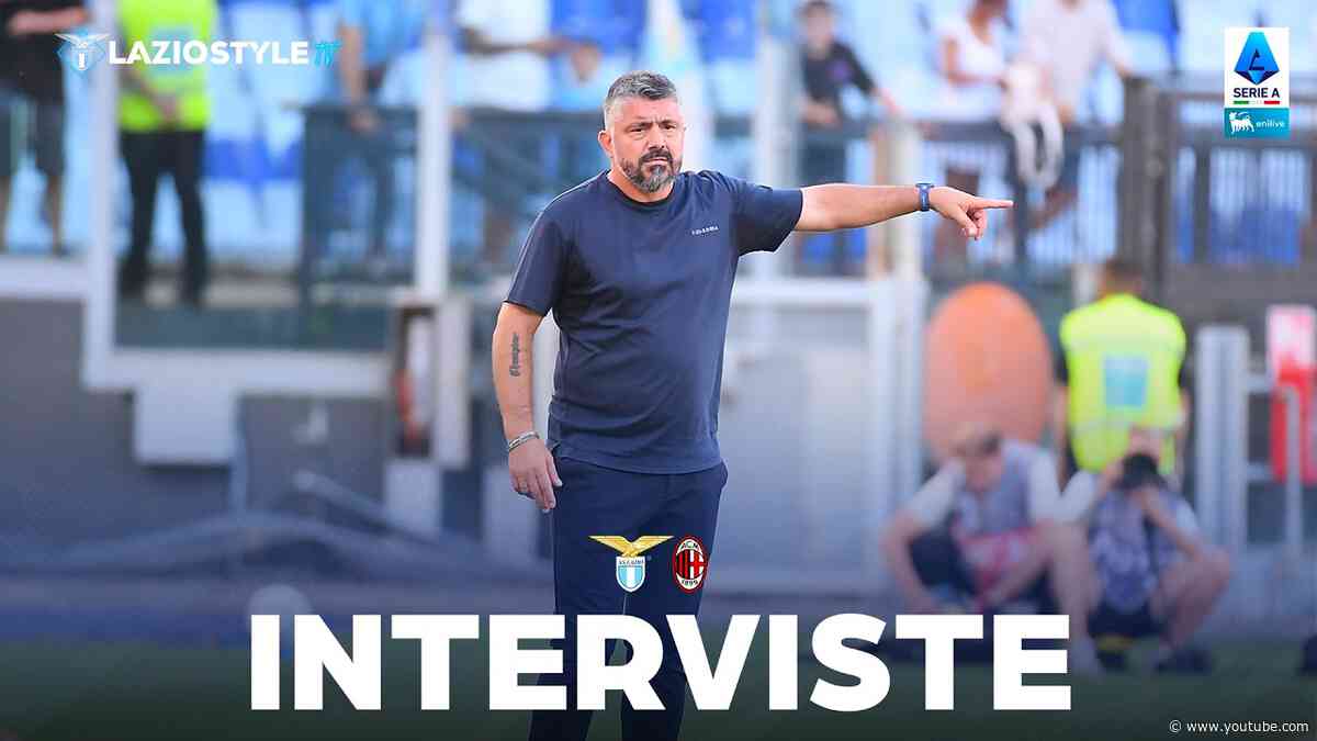 🎙️ LE INTERVISTE DI GATTUSO, ZACCAGNI E NOSLIN DOPO LAZIO-MILAN