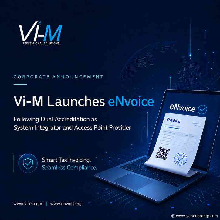Vi-M Professional Solutions Limited Secures Dual Accreditation as System  Integrator and Access Point Provider for Nigeria’s National e-Invoicing  Initiative 