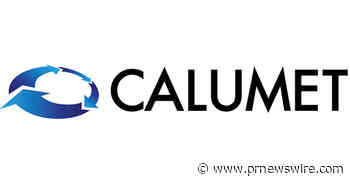 Calumet Upsizes Senior Secured Revolving Credit Facility and Receives Final $34 Million Draw under the DOE Loan