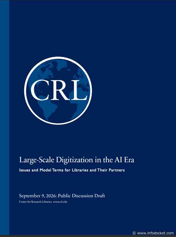Large Scale Digitization in the AI Era: Issues and Model Terms for Libraries and Their Partners (New Issue Paper From Center For Research Libraries)