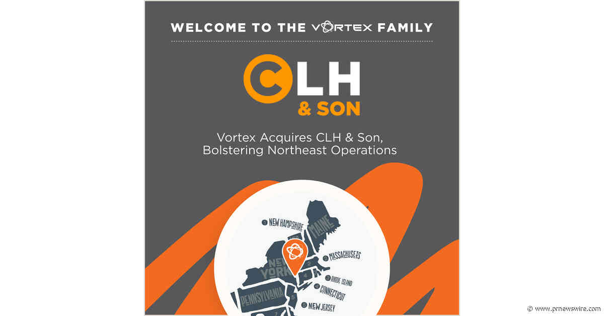 Vortex Companies Expands Northeast Presence with Acquisition of CLH &amp; Son, Inc.