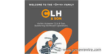 Vortex Companies Expands Northeast Presence with Acquisition of CLH &amp; Son, Inc.