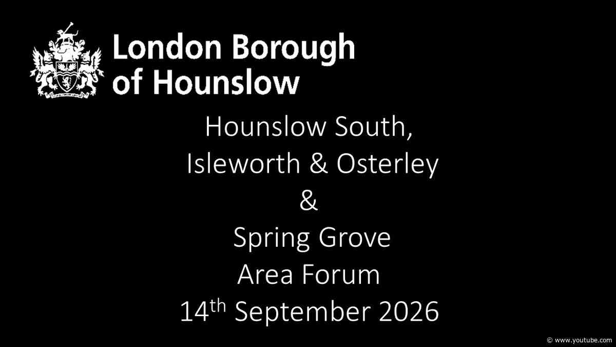 Hounslow South, Isleworth and Osterley & Spring Grove Area Forum 14 September 2026