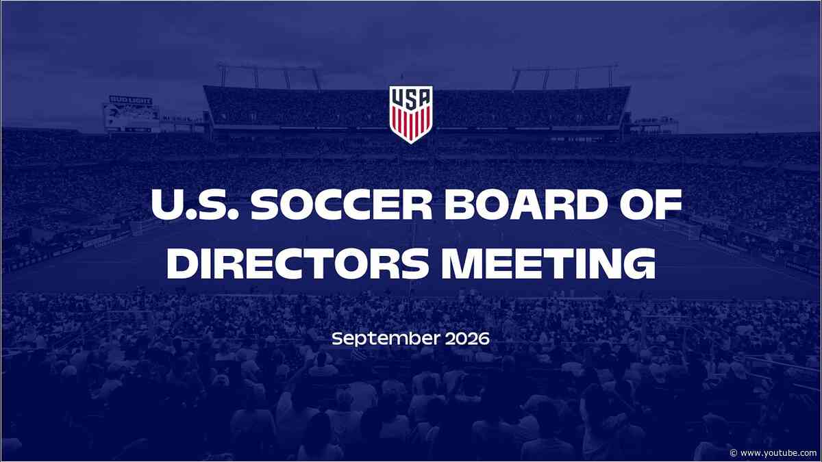 U.S. Soccer Board Meeting Public Session | September 11, 2026