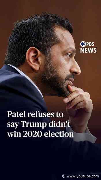 Patel refuses to say Trump didn't win 2020 election