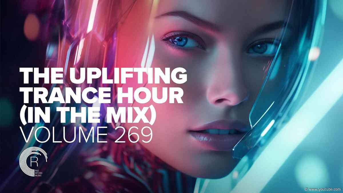 THE UPLIFTING TRANCE HOUR IN THE MIX VOL. 269 [FULL SET]