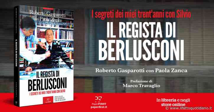 Marco Travaglio presenta “Il regista di Berlusconi” (Paper First), di Roberto Gasparotti e Paola Zanca