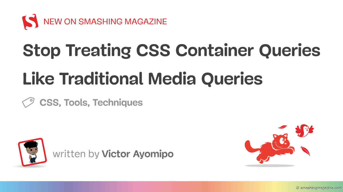 Stop Treating CSS Container Queries Like Traditional Media Queries