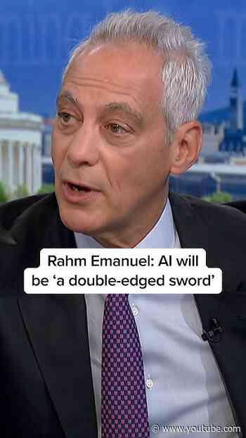 Rahm Emanuel: AI will be ‘a double-edged sword’