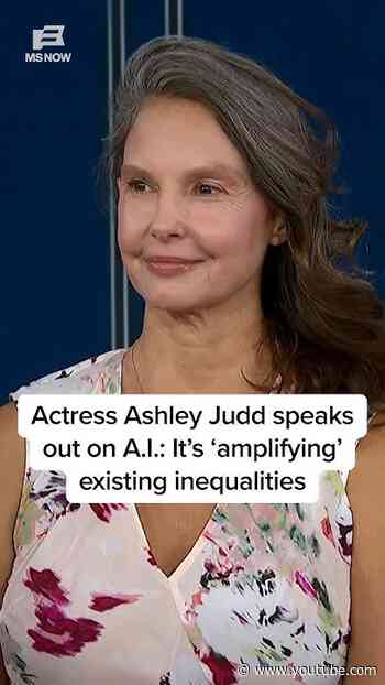 Actress Ashley Judd speaks out on A.I.: It's 'amplifying' existing inequalities