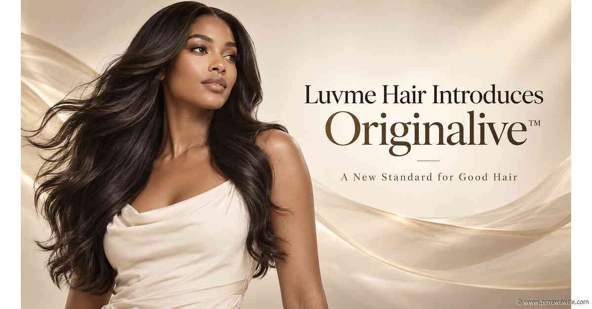 Luvme Hair Introduces Originalive™: A New Standard for Good Hair