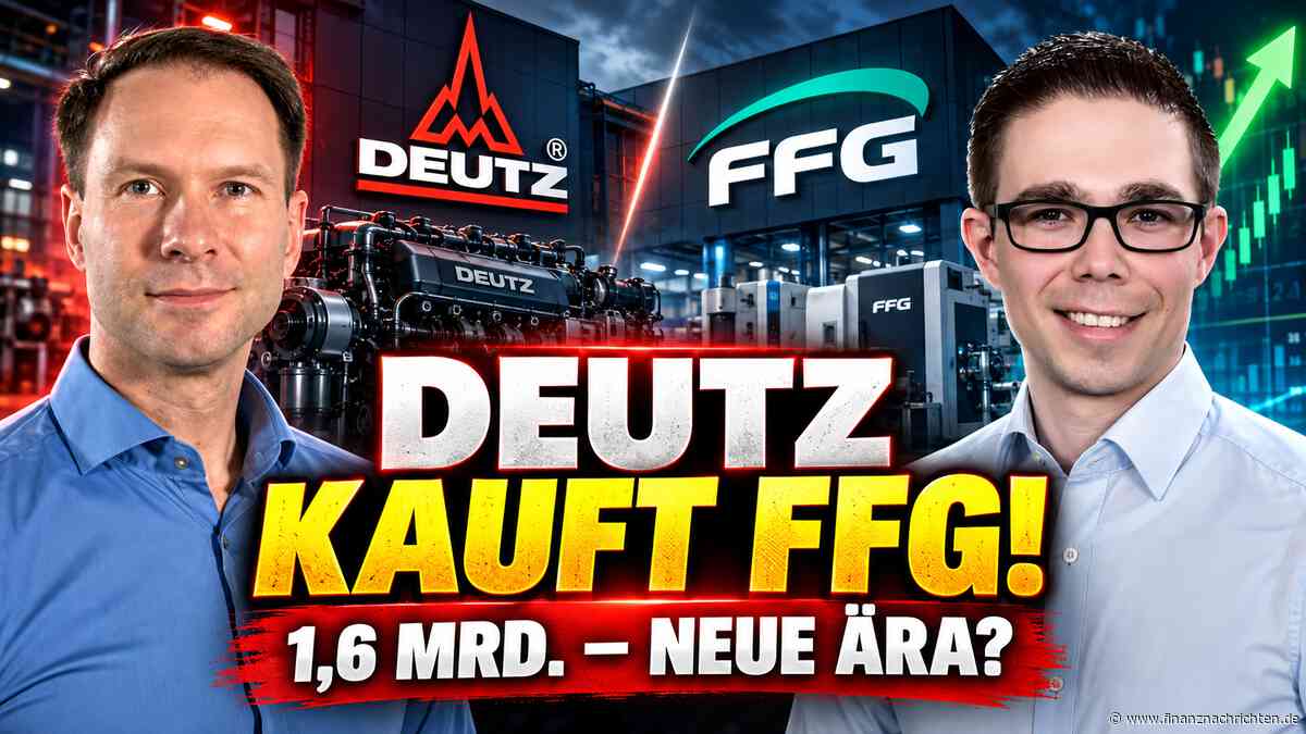 DEUTZ kauft FFG für 1,6 Mrd.: Beginnt jetzt eine neue Ära?