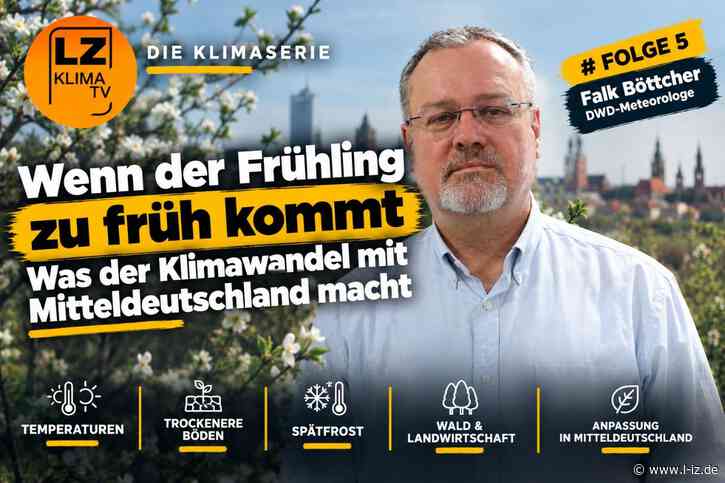 LZ-KlimaTV, Folge 5 mit Falk Böttcher vom DWD: Wenn der Frühling zu früh kommt – Was der Klimawandel mit Mitteldeutschland macht
