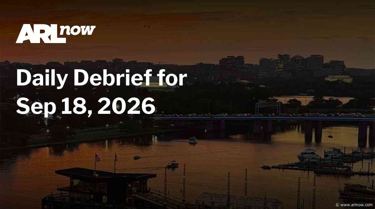 ARLnow Daily Debrief for Sep 18, 2026