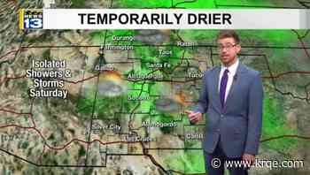 Weekend Outlook: Decrease in storms as drier air arrives in New Mexico