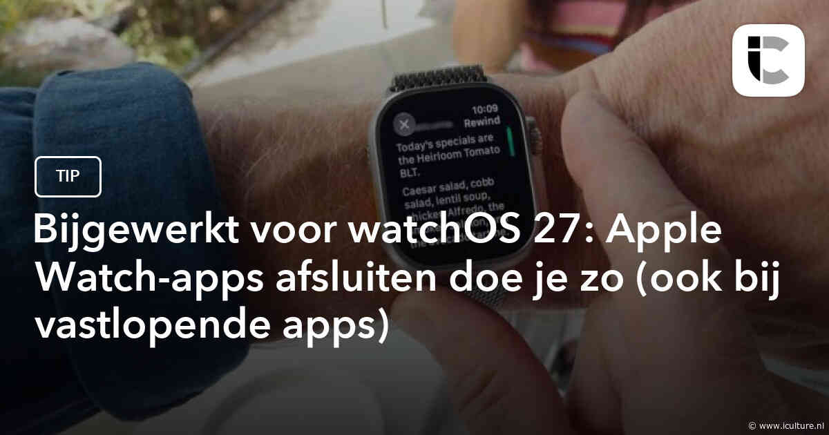 Bijgewerkt voor watchOS 27: Apple Watch-apps afsluiten doe je zo (ook bij vastlopende apps)