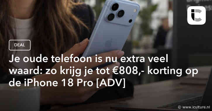Je oude telefoon is nu extra veel waard: zo krijg je tot €808,- korting op de iPhone 18 Pro [ADV]