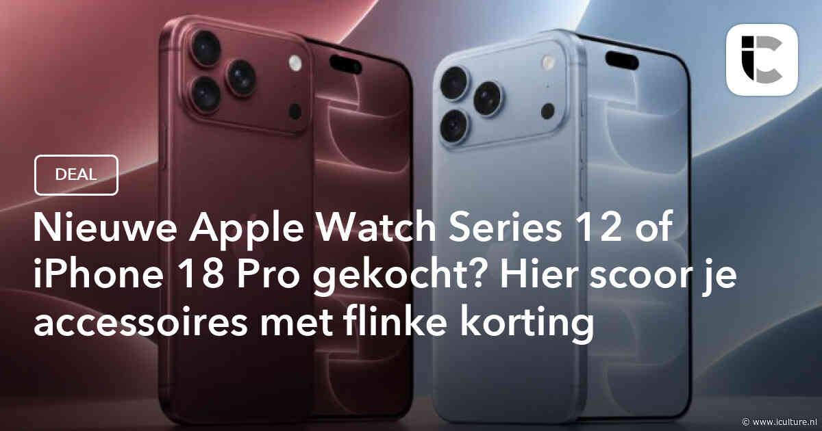 Nieuwe Apple Watch Series 12 of iPhone 18 Pro gekocht? Hier scoor je accessoires met flinke korting
