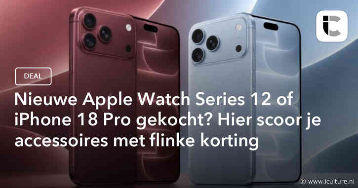 Nieuwe Apple Watch Series 12 of iPhone 18 Pro gekocht? Hier scoor je accessoires met flinke korting