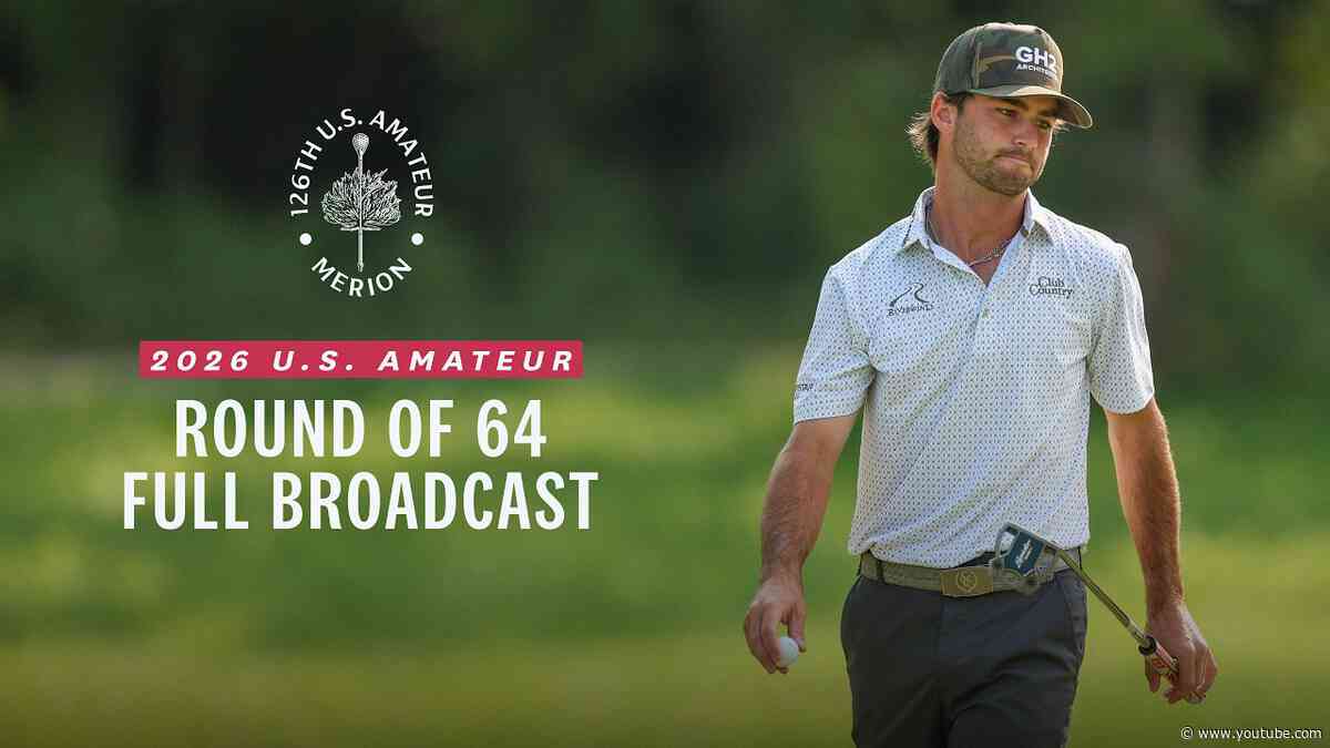 2026 U.S. Amateur: Round of 64 at Merion Golf Club | Full Broadcast