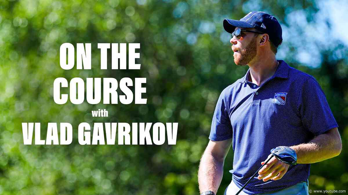 On the Course with Vlad Gavrikov | New York Rangers