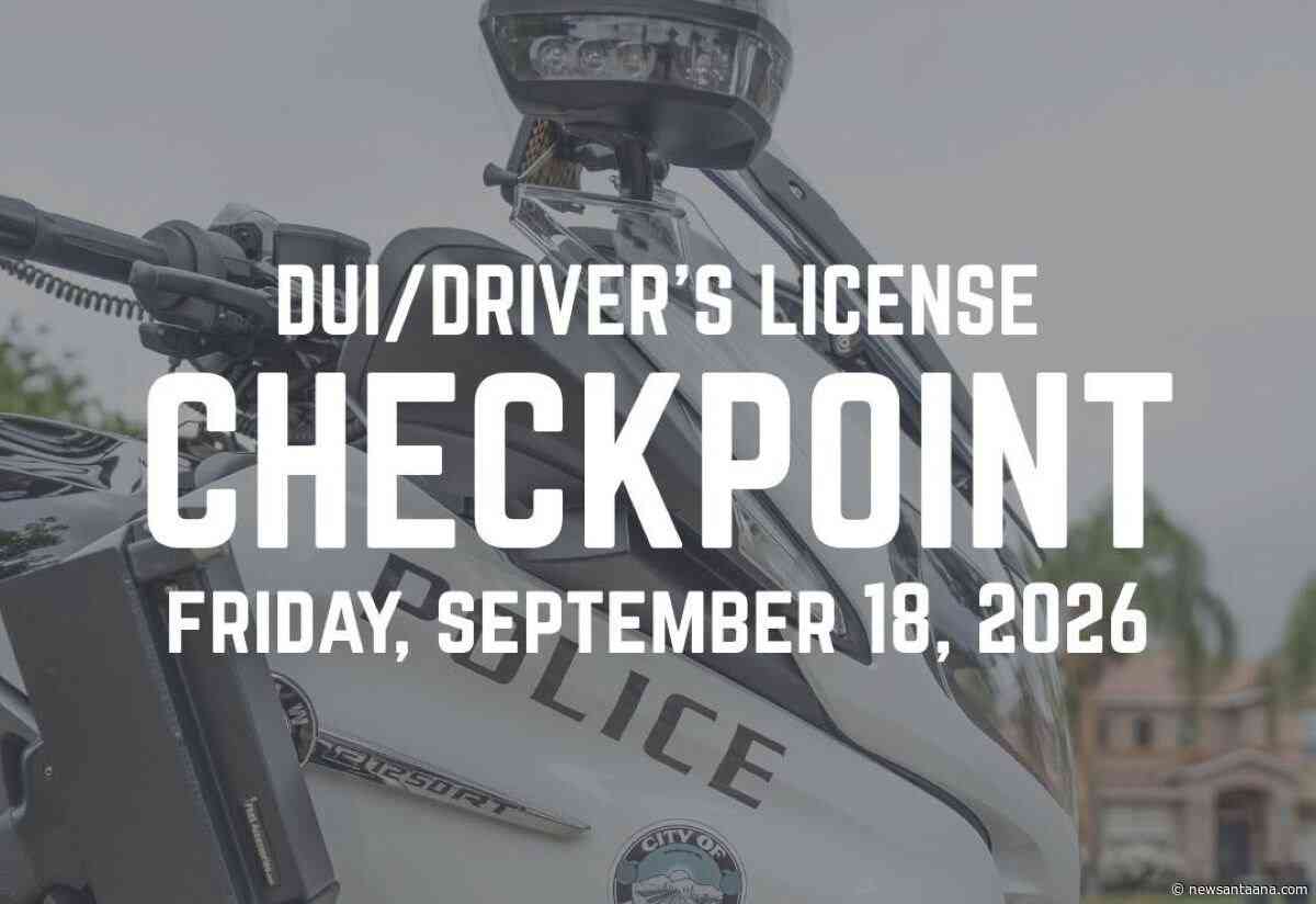 CDL and DUI Checkpoint set for this Friday night in north OC