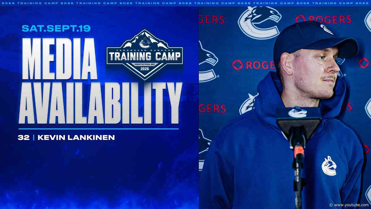 Kevin Lankinen Post-Scrimmage Media | Vancouver Canucks Training Camp (Sep 19 2026)