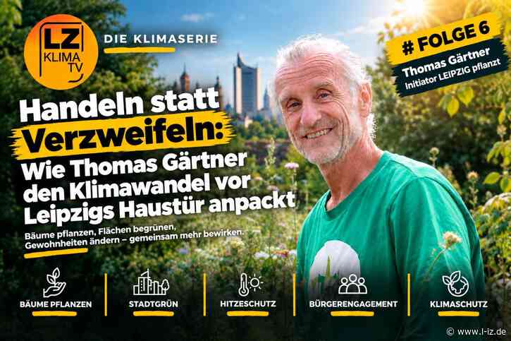 LZ-KlimaTV, Folge 6 mit Thomas Gärtner: Handeln statt Verzweifeln – Den Klimawandel vor Leipzigs Haustür anpacken