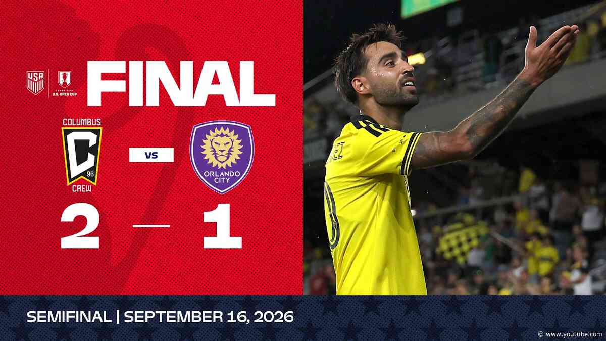 2026 Open Cup Semifinal: Columbus Crew vs Orlando City SC | Game Highlights