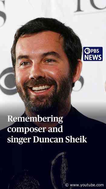 Remembering composer and singer Duncan Sheik