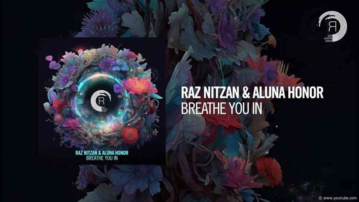 Raz Nitzan & Aluna Honor - Breathe You In [RNM] Extended